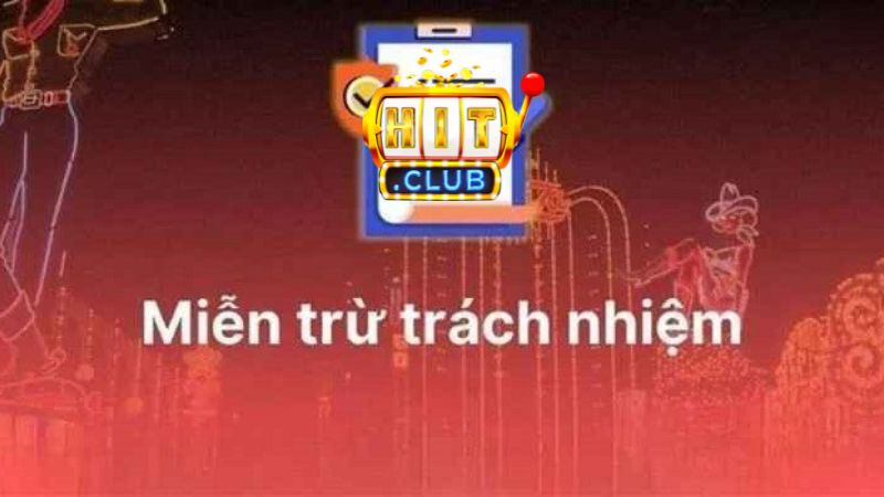  Các quy định trong chính sách miễn trừ trách nhiệm HitClub 
