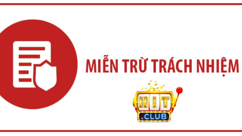 Chính sách miễn trừ trách nhiệm HitClub là gì? 
