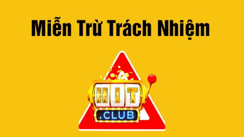 Lưu ý quan trọng để không vi phạm chính sách miễn trừ HitClub